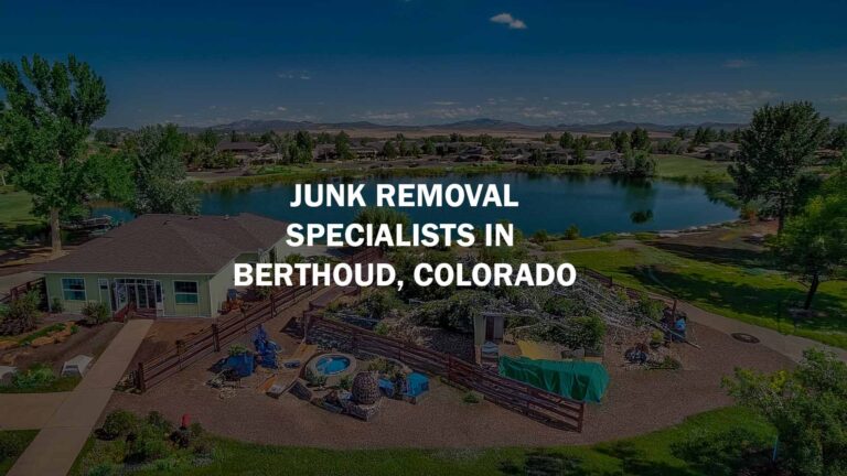 Junk Removal Services in Berthoud CO